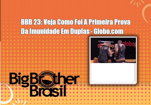 BBB 23: veja como foi a primeira prova da imunidade em duplas - Globo.com